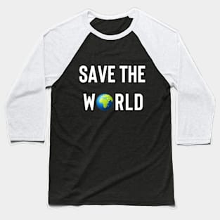 Save The World Baseball T-Shirt